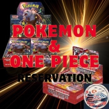 POKEMON & ONE PIECE RESERVATION